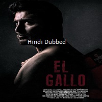 el gallo 2018 hindi dubbed El Gallo (2018) Hindi Dubbed Full Movie Watch Online HD Print Free Download