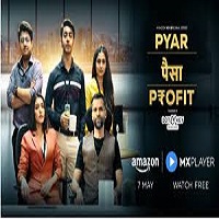 pyar paisa profit 2025 hindi season 1 complete Pyar Paisa Profit (2025) Hindi Season 1 Complete Watch Online HD Print Free Download