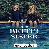 the better sister 2025 hindi season 1 complete The Better Sister (2025) Hindi Dubbed Season 1 Complete Watch Online HD Print Free Download