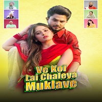 ve koi le chaleya muklawe 2025 punjabi Ve Koi Le Chaleya Muklawe (2025) Punjabi Full Movie Watch Online HD Print Free Download