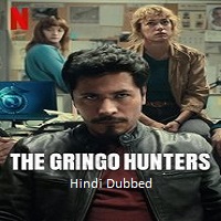 the gringo hunters 2025 hindi dubbed season 1 complete The Gringo Hunters (2025) Hindi Dubbed Season 1 Complete Watch Online HD Print Free Download