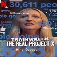 trainwreck the real project x 2025 hindi dubbed Trainwreck: The Real Project X (2025) Hindi Dubbed Full Movie Watch Online HD Print Free Download