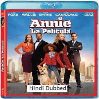 annie 2014 hindi dubbed Annie (2014) Hindi Dubbed Full Movie Watch Online HD Print Free Download