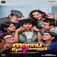 mannu kya karegga 2025 hindi Mannu Kya Karegga (2025) Hindi Full Movie Watch Online HD Print Free Download