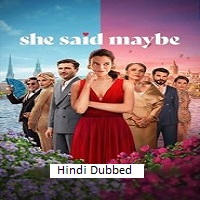 she said maybe 2025 hindi dubbed
