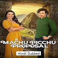 a machu picchu proposal 2025 hindi dubbed A Machu Picchu Proposal (2025) Hindi Dubbed Full Movie Watch Online HD Print Free Download