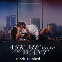 ask me what you want 2024 hindi dubbed Ask Me What You Want (2024) Hindi Dubbed Full Movie Watch Online HD Print Free Download