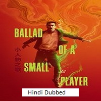 ballad of a small player 2025 hindi dubbed