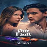 our fault 2025 hindi dubbed Our Fault (2025) Hindi Dubbed Full Movie Watch Online HD Print Free Download