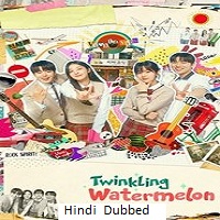 twinkling watermelon 2025 hindi season 1 complete