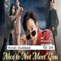 nice to not meet you 2025 ep 04 hindi dubbed season 1
