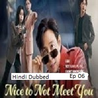nice to not meet you 2025 ep 06 hindi dubbed season 1