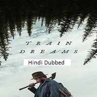 train dreams 2025 hindi dubbed