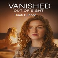 vanished out of sight 2025 hindi dubbed