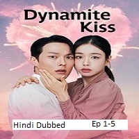 dynamite kiss 2025 ep 1 5 hindi dubbed season 1 1