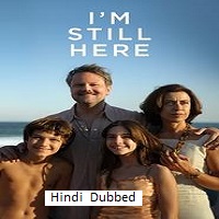 im still here 2024 hindi dubbed