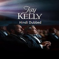 jay kelly 2025 hindi dubbed