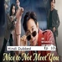 nice to not meet you 2025 ep 10 hindi dubbed season 1