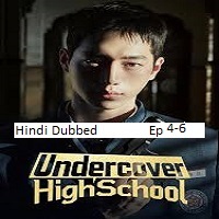 undercover high school 2025 ep 4 6 hindi dubbed season 1