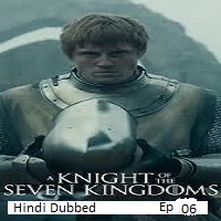 a knight of the seven kingdoms 2026 ep 06 hindi dubbed season 1