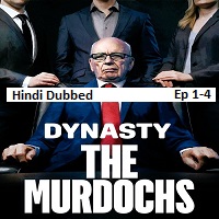 dynasty the murdochs 2026 ep 1 4 hindi dubbed season 1