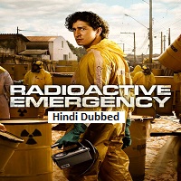 radioactive emergency 2026 ep 1 5 hindi dubbed season 1 1