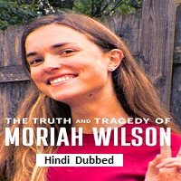 the truth and tragedy of moriah wilson 2026 hindi dubbed