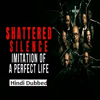 shattered silence imitation of a perfect life 2026 unofficial hindi dubbed