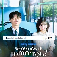 see you at work tomorrow 2026 ep 02 hindi dubbed season 1