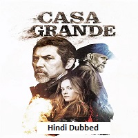 casa grande 2026 hindi dubbed