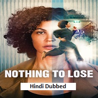 nothing to lose 2026 hindi dubbed