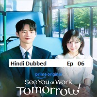 see you at work tomorrow 2026 ep 06 hindi dubbed season 1
