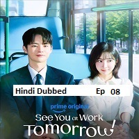 see you at work tomorrow 2026 ep 08 hindi dubbed season 1