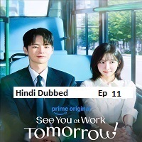 see you at work tomorrow 2026 ep 11 hindi dubbed season 1