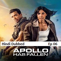 apollo has fallen 2026 ep 06 hindi dubbed season 1 complete