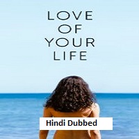 love of your life 2026 hindi dubbed