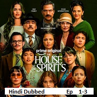 the house of the spirits 2026 ep 1 3 hindi dubbed season 1